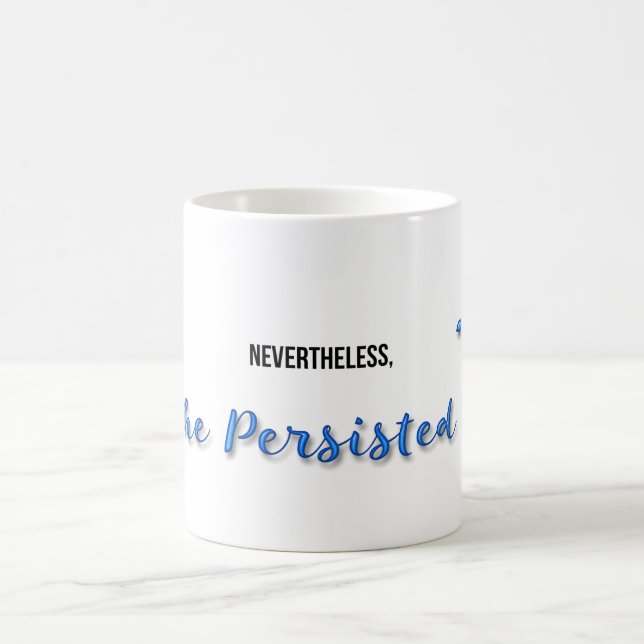 Nevertheless She Persisted Coffee Mug (Center)