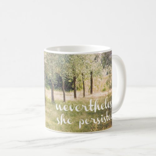 nevertheless she persisted coffee mug