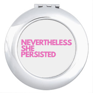 Nevertheless She Persisted Compact Mirror