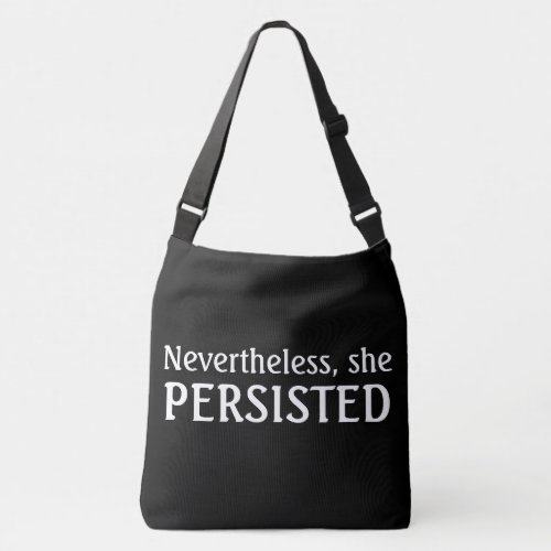Nevertheless she persisted crossbody bag