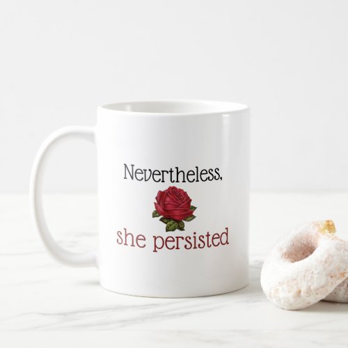 Nevertheless She Persisted Cute Vintage Red Rose Coffee Mug
