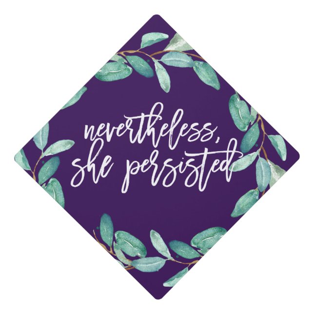 Nevertheless She Persisted Eucalyptus Graduation  Cap Topper (Front)