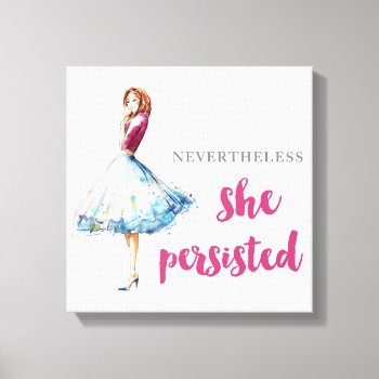 Nevertheless She Persisted Fabulous Gal Canvas Print by Sweetbriar_Drive at Zazzle