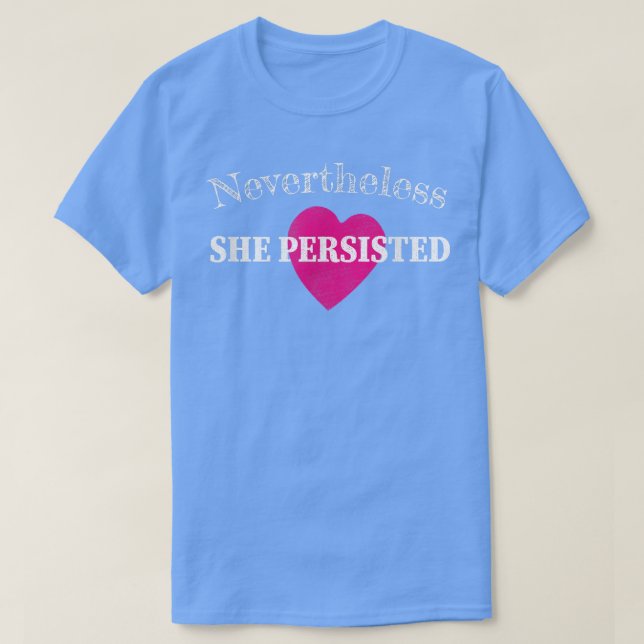 Nevertheless She Persisted Feminism Girls Empoweri T-Shirt (Design Front)