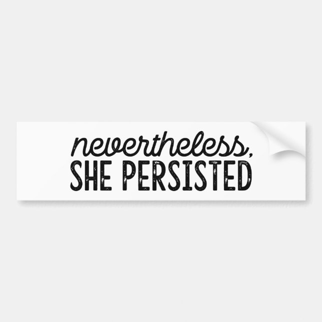 Nevertheless, She Persisted - Feminist Bumper Sticker (Front)