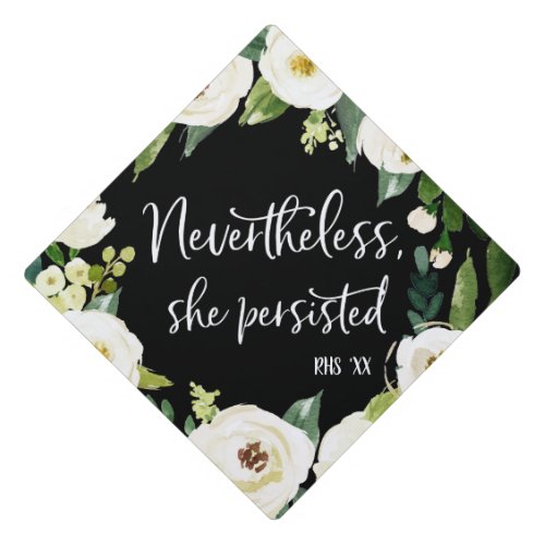Nevertheless She Persisted  Floral Graduation Cap