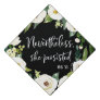 Nevertheless She Persisted | Floral Graduation Cap