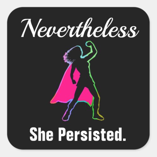 Nevertheless She Persisted Girl Woman Power ZSSG Square Sticker
