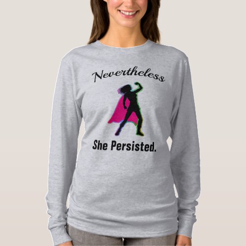 Nevertheless She Persisted Girl Woman Power ZSSG T_Shirt