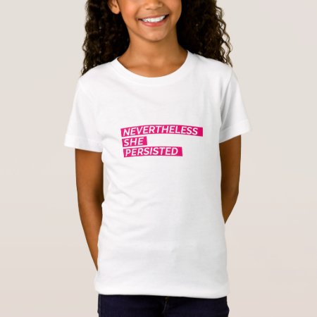 Nevertheless, She Persisted Girls T-shirt