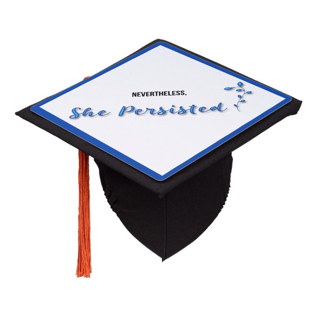 Nevertheless She Persisted  Graduation Cap Topper (Angled)