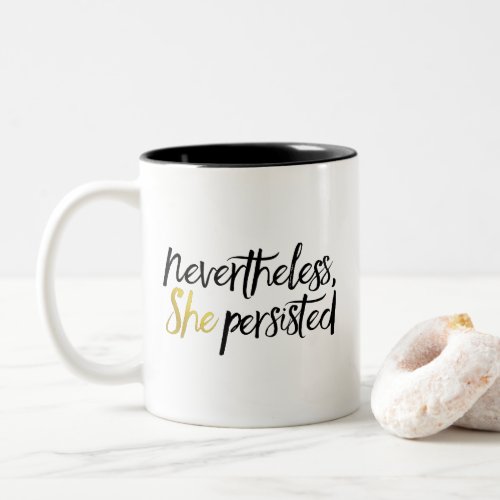 Nevertheless She Persisted in black and gold Two_Tone Coffee Mug