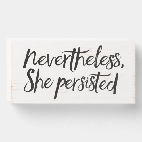 Nevertheless She Persisted in Black Wooden Box Sign