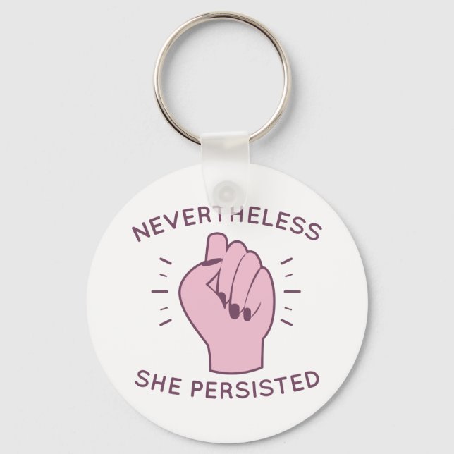 Nevertheless She Persisted Keychain (Front)