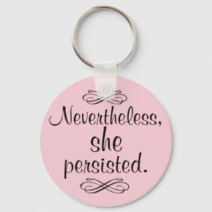 Nevertheless She Persisted keychain