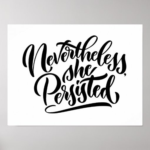 Nevertheless, She Persisted Lettered Print | Zazzle