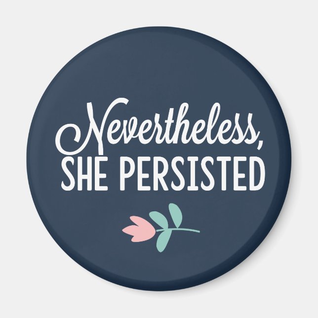 "Nevertheless, She Persisted" Magnet (Front)