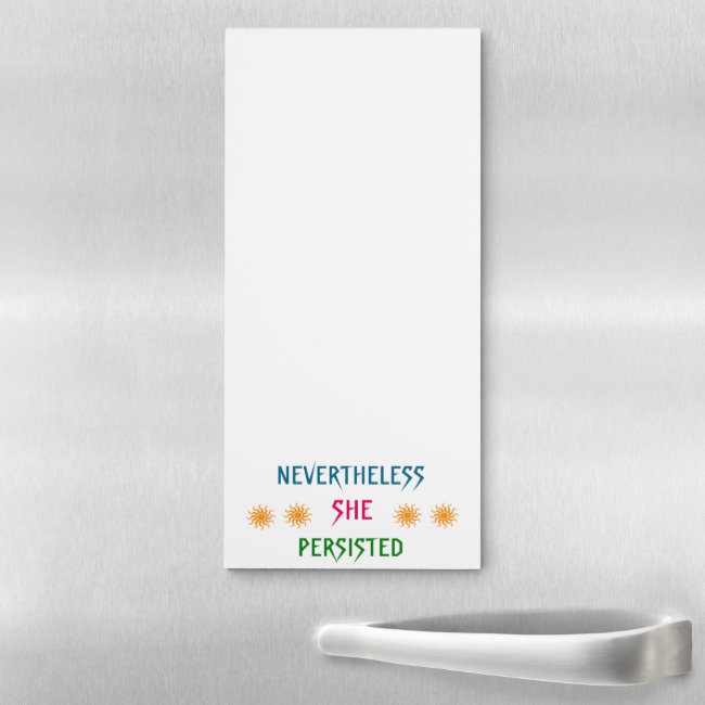 Nevertheless She Persisted Magnetic Fridge Notepad