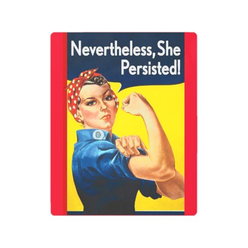 Nevertheless She Persisted Metal Print