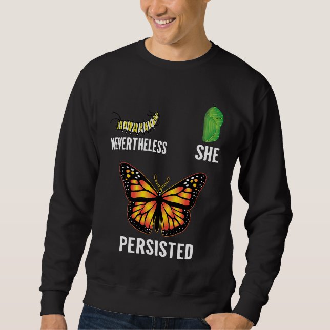 Nevertheless She Persisted Metamorphosis Lifecycle Sweatshirt (Front)