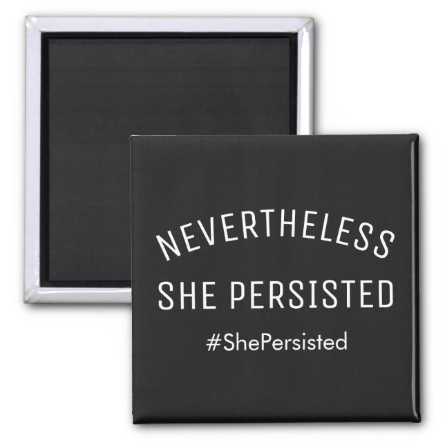 Nevertheless She Persisted Modern Bold Black Magnet (Front)
