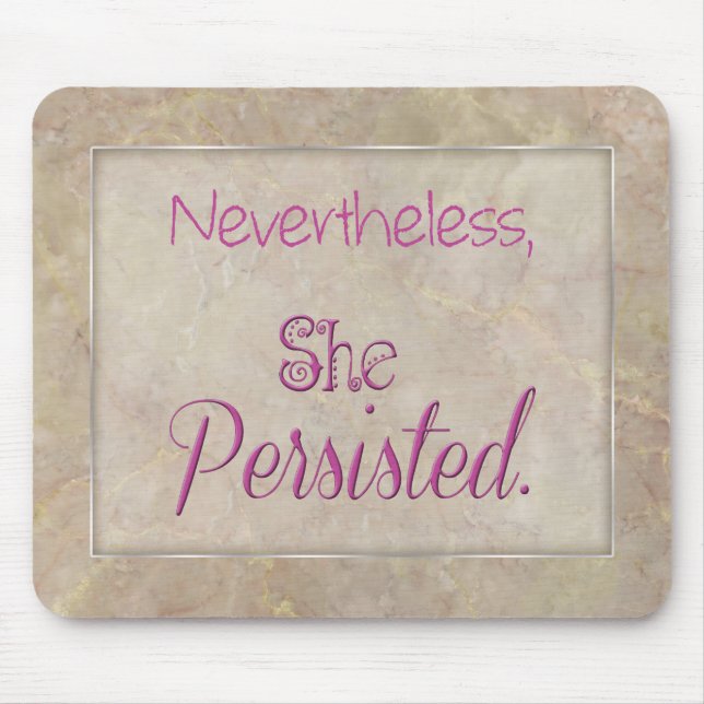 Nevertheless She Persisted Mouse Pad (Front)