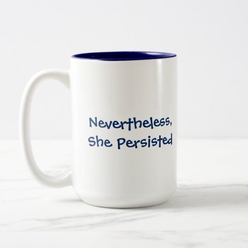 Nevertheless She Persisted Navy  White Quote Two_Tone Coffee Mug
