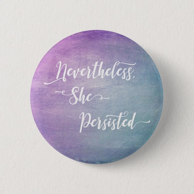 Nevertheless, She Persisted on Pink and Teal Ombre Pinback Button (Front)