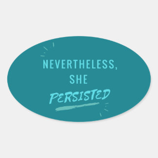 Nevertheless, She Persisted Oval Sticker