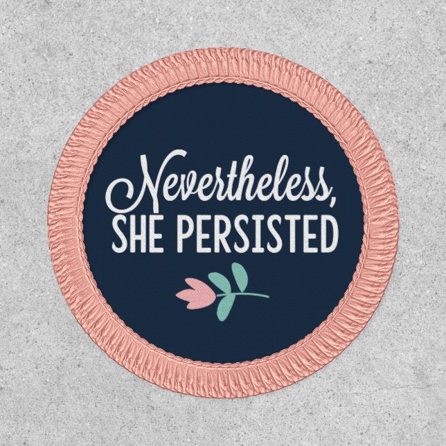 "Nevertheless, She Persisted" Patch (Front)