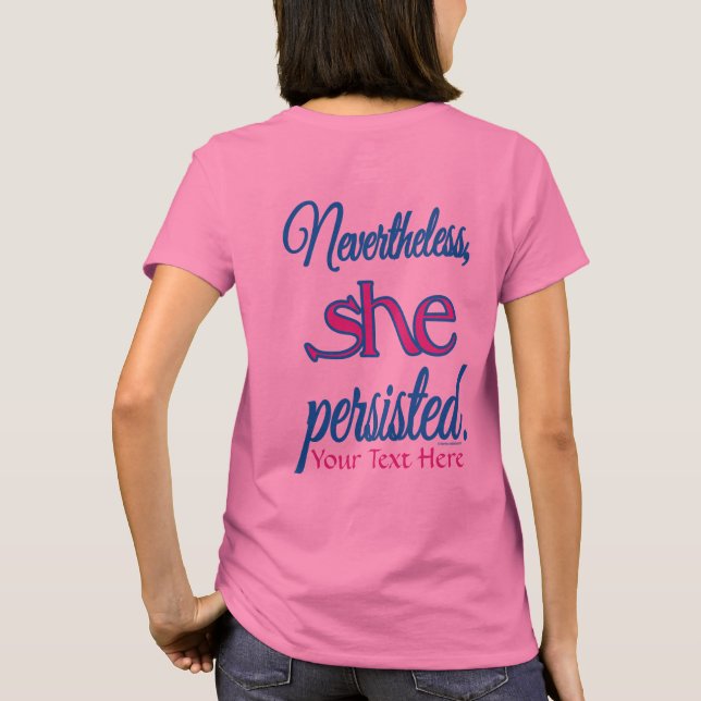 Nevertheless She Persisted Personalized Name  T-Shirt (Back)