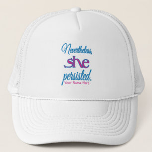 Nevertheless She Persisted Personalized Name  Trucker Hat