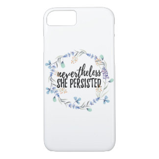 Nevertheless She Persisted Phone Case