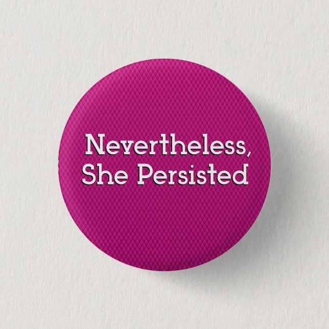 Nevertheless, She Persisted Pinback Button (Front)