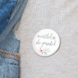 Nevertheless She Persisted Pinback Button<br><div class="desc">Let her speak! Our typography quote button features "nevertheless,  she persisted" in slate blue handwritten style calligraphy script lettering adorned with a spray of pink and sage watercolor flowers. A perfect gift for the feminist,  Elizabeth Warren supporter,  or future female leader in your life!</div>