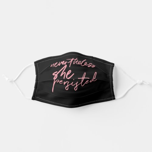 Nevertheless She Persisted Pink  Black Typography Adult Cloth Face Mask
