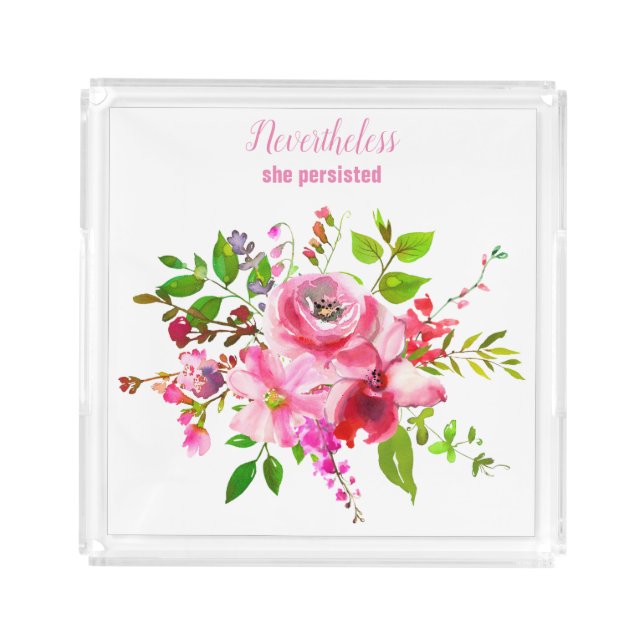 Nevertheless, She Persisted Pink Floral Vanity Acrylic Tray (Front)