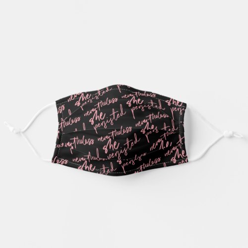 Nevertheless She Persisted Pink on Black Pattern Adult Cloth Face Mask