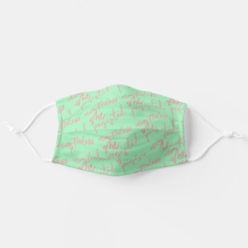 Nevertheless She Persisted Pink on Green Pattern Adult Cloth Face Mask