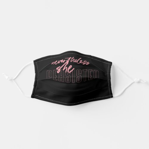 Nevertheless She Persisted Pink Typography Adult Cloth Face Mask