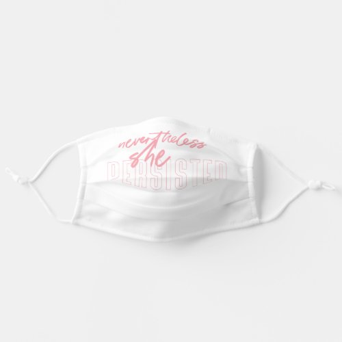 Nevertheless She Persisted Pink Typography_ White Adult Cloth Face Mask