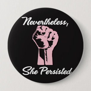 Nevertheless She Persisted Protest Resist Button