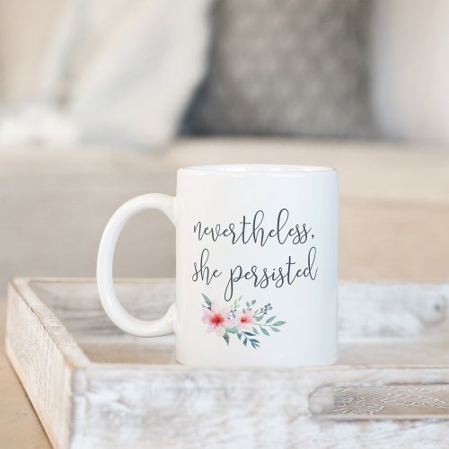 Nevertheless She Persisted Quote Coffee Mug