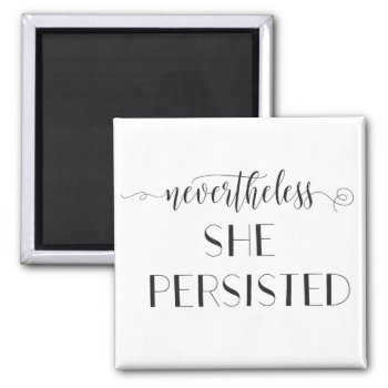 Nevertheless She Persisted Quote Magnet by Sweetbriar_Drive at Zazzle