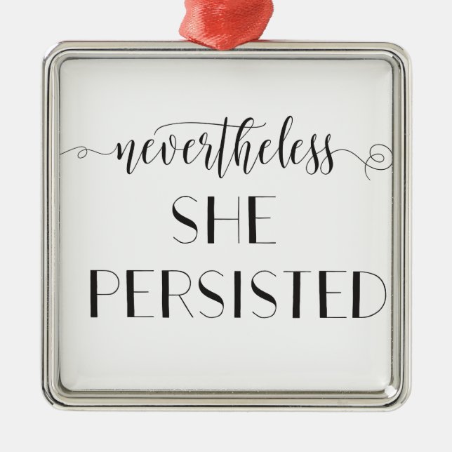 Nevertheless She Persisted Quote Metal Ornament (Front)