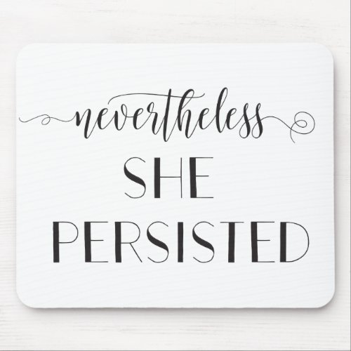 Nevertheless She Persisted Quote Mouse Pad