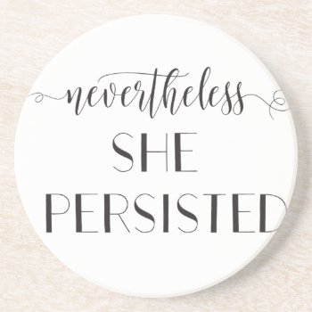 Nevertheless She Persisted Quote Sandstone Coaster by Sweetbriar_Drive at Zazzle