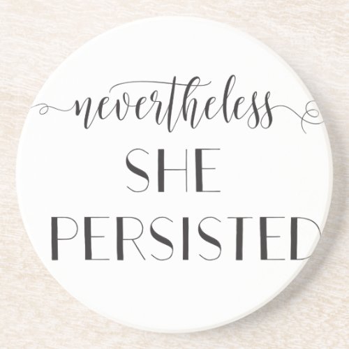 Nevertheless She Persisted Quote Sandstone Coaster