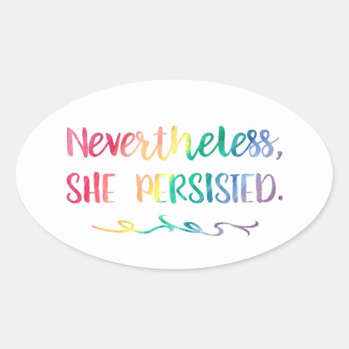 Nevertheless She Persisted Rainbow Watercolor Oval Sticker