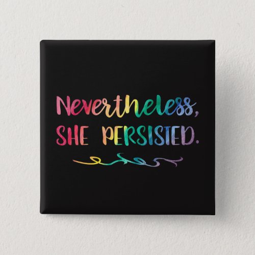 Nevertheless She Persisted Rainbow Watercolor Pin